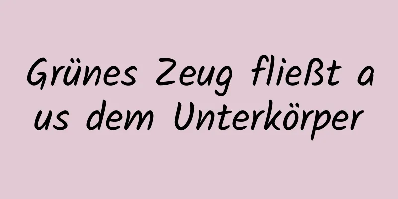 Grünes Zeug fließt aus dem Unterkörper