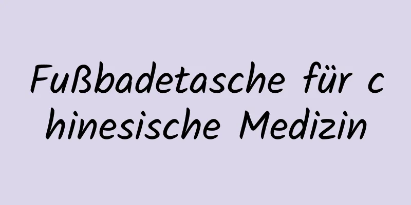 Fußbadetasche für chinesische Medizin