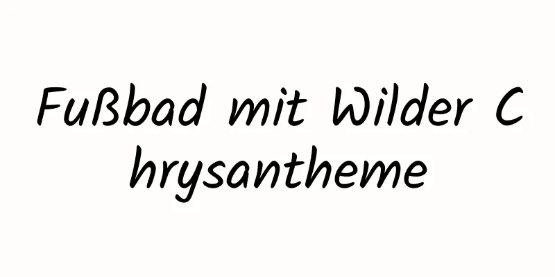 Fußbad mit Wilder Chrysantheme