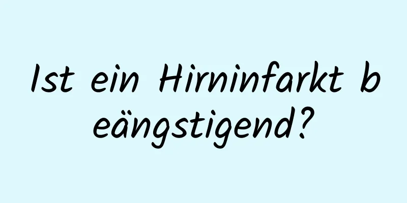 Ist ein Hirninfarkt beängstigend?