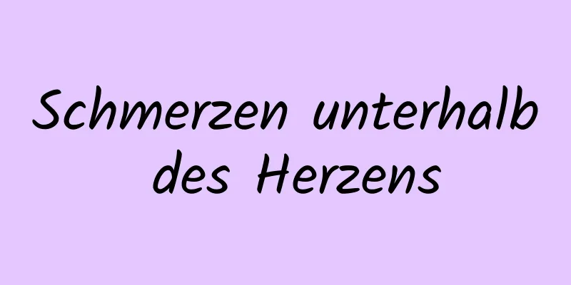 Schmerzen unterhalb des Herzens