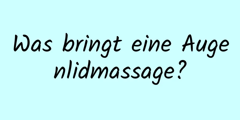 Was bringt eine Augenlidmassage?