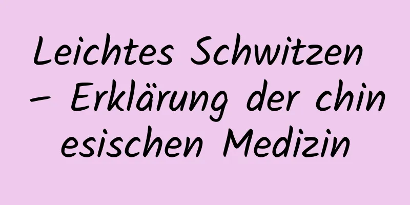 Leichtes Schwitzen – Erklärung der chinesischen Medizin