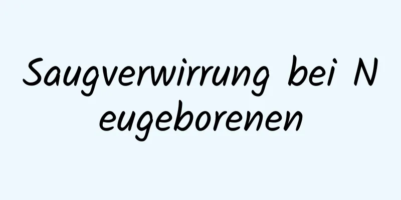 Saugverwirrung bei Neugeborenen