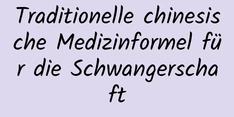 Traditionelle chinesische Medizinformel für die Schwangerschaft