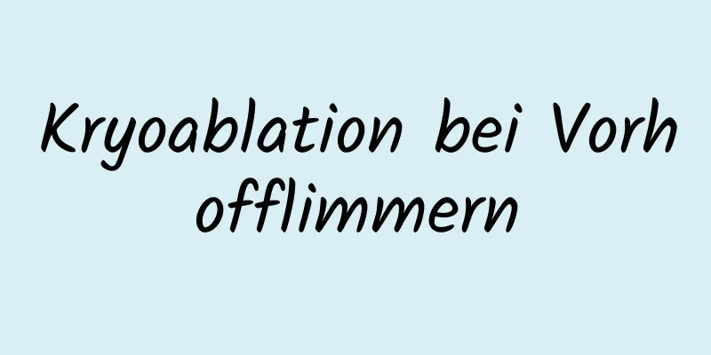 Kryoablation bei Vorhofflimmern