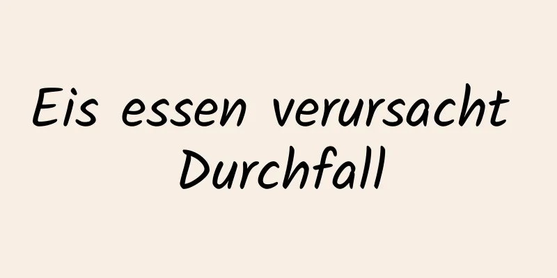 Eis essen verursacht Durchfall