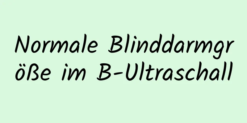 Normale Blinddarmgröße im B-Ultraschall