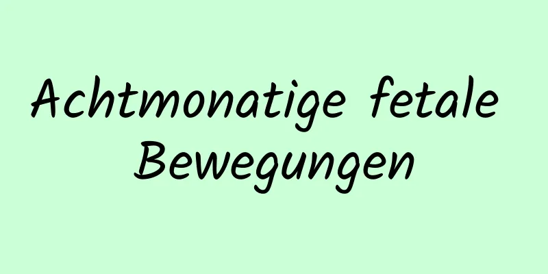 Achtmonatige fetale Bewegungen