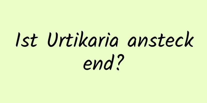 Ist Urtikaria ansteckend?