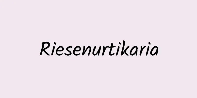 Riesenurtikaria