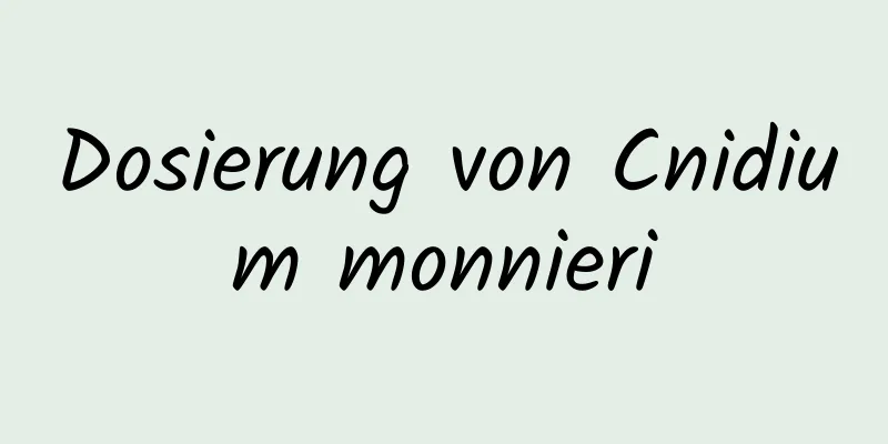 Dosierung von Cnidium monnieri