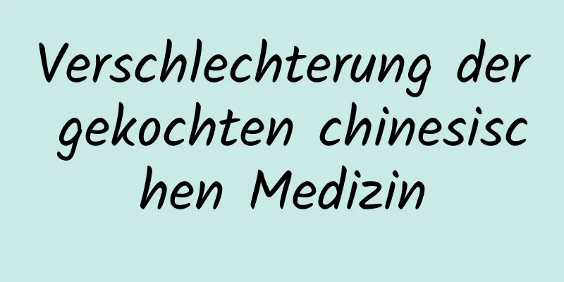 Verschlechterung der gekochten chinesischen Medizin