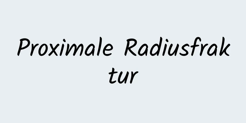 Proximale Radiusfraktur