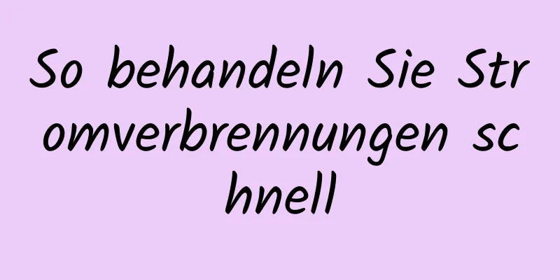 So behandeln Sie Stromverbrennungen schnell