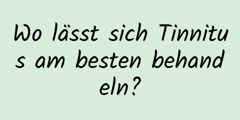 Wo lässt sich Tinnitus am besten behandeln?