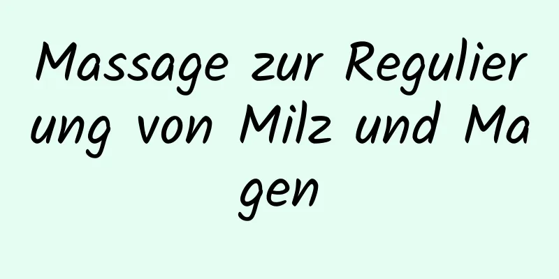 Massage zur Regulierung von Milz und Magen