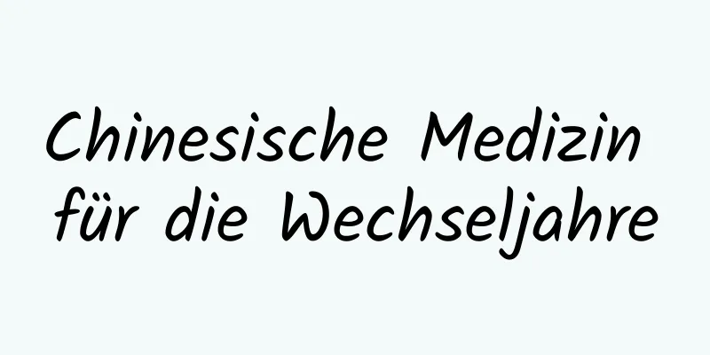 Chinesische Medizin für die Wechseljahre