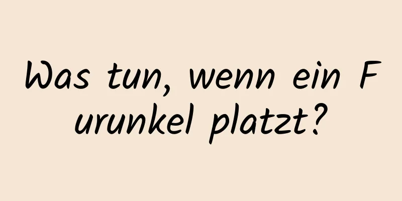 Was tun, wenn ein Furunkel platzt?