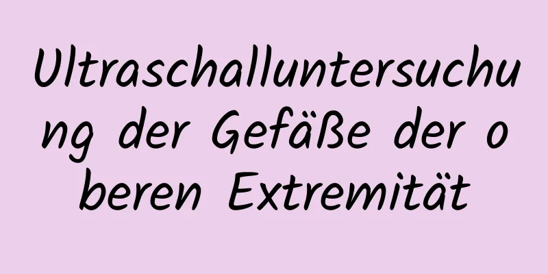 Ultraschalluntersuchung der Gefäße der oberen Extremität