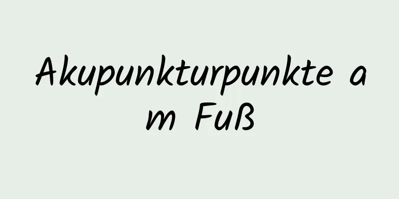 Akupunkturpunkte am Fuß