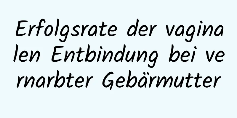 Erfolgsrate der vaginalen Entbindung bei vernarbter Gebärmutter