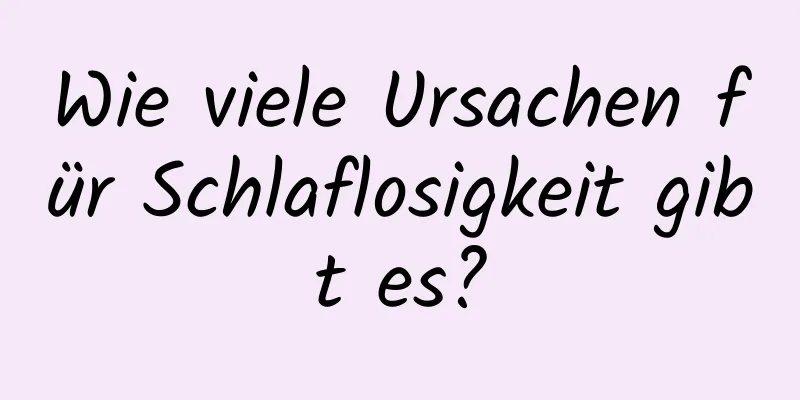 Wie viele Ursachen für Schlaflosigkeit gibt es?