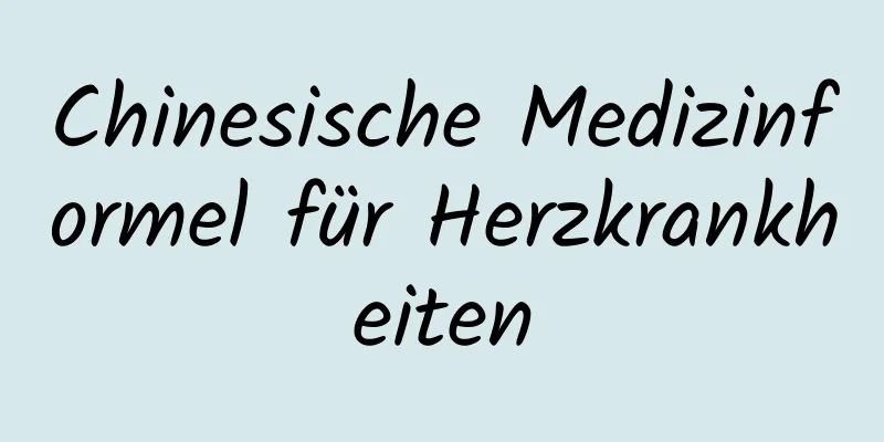 Chinesische Medizinformel für Herzkrankheiten