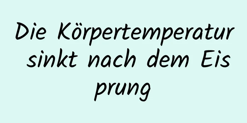 Die Körpertemperatur sinkt nach dem Eisprung