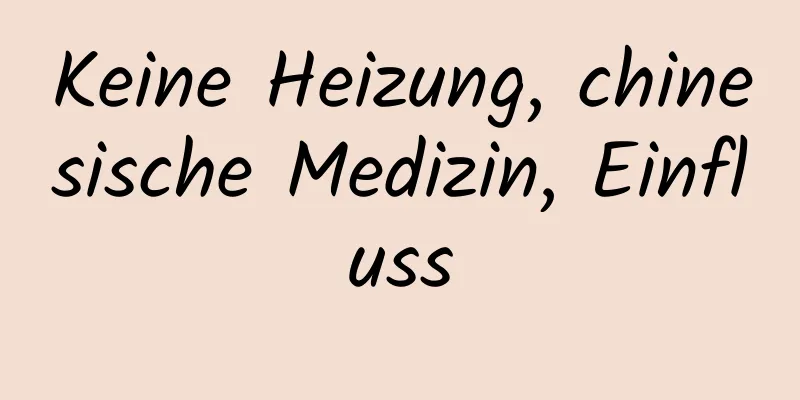 Keine Heizung, chinesische Medizin, Einfluss