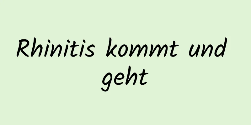 Rhinitis kommt und geht