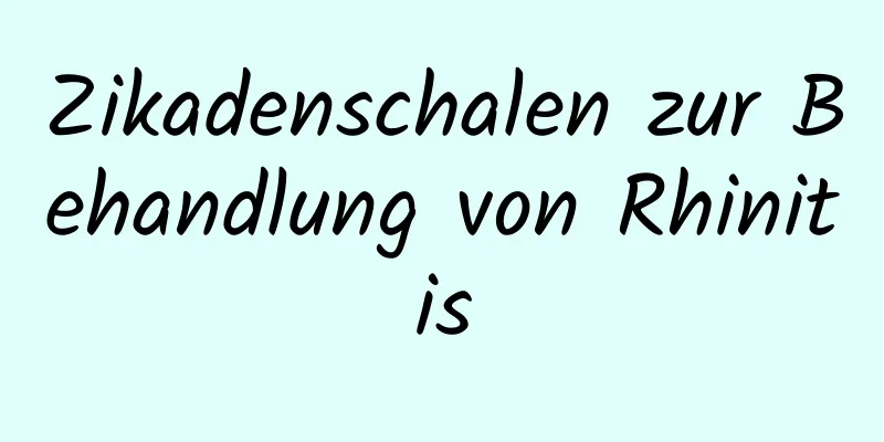 Zikadenschalen zur Behandlung von Rhinitis