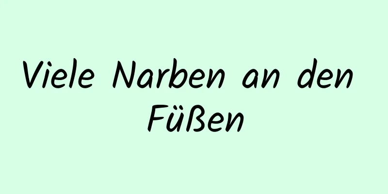 Viele Narben an den Füßen