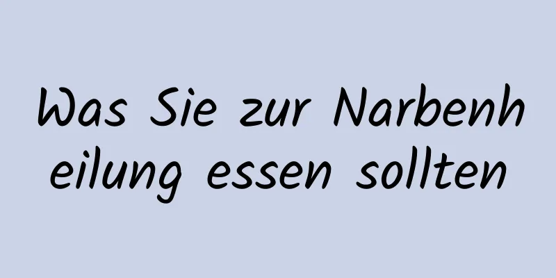 Was Sie zur Narbenheilung essen sollten