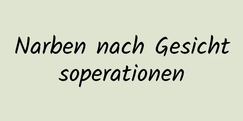 Narben nach Gesichtsoperationen