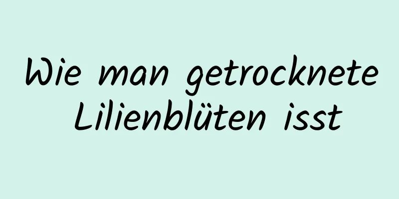 Wie man getrocknete Lilienblüten isst