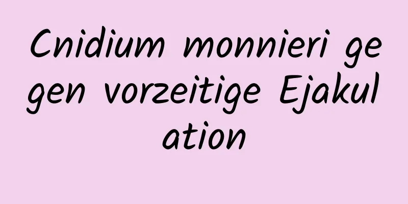 Cnidium monnieri gegen vorzeitige Ejakulation