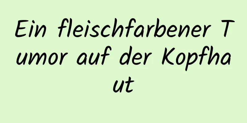 Ein fleischfarbener Tumor auf der Kopfhaut