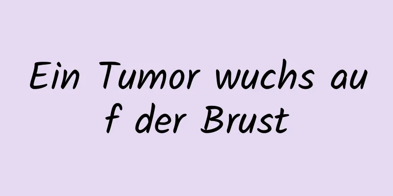 Ein Tumor wuchs auf der Brust