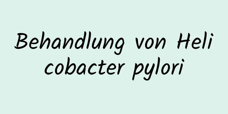 Behandlung von Helicobacter pylori