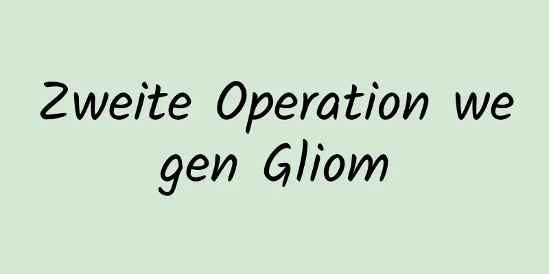 Zweite Operation wegen Gliom