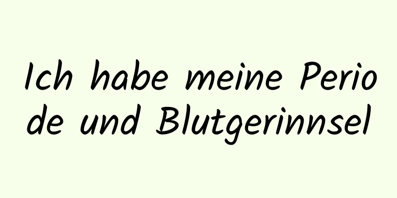 Ich habe meine Periode und Blutgerinnsel