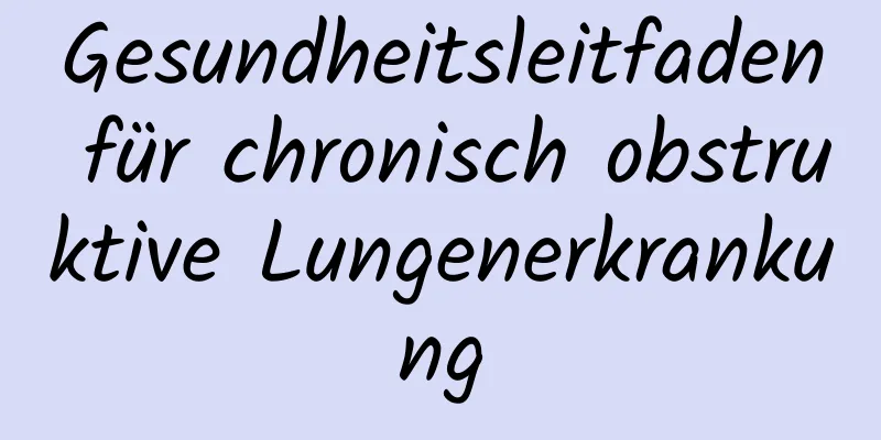 Gesundheitsleitfaden für chronisch obstruktive Lungenerkrankung