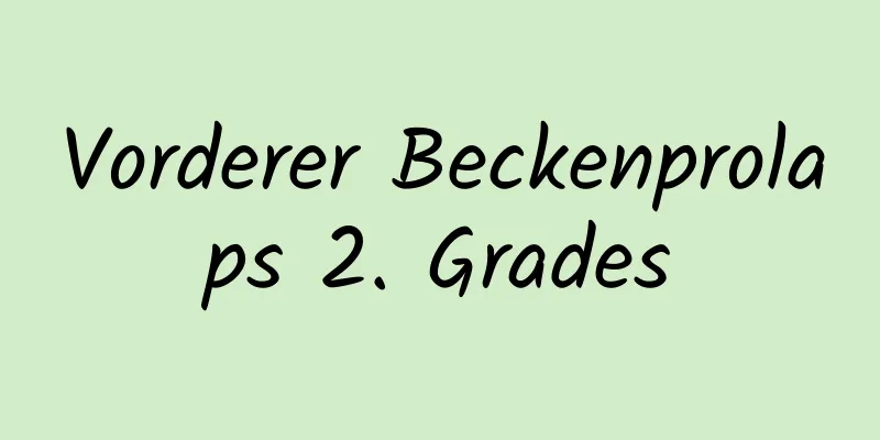 Vorderer Beckenprolaps 2. Grades