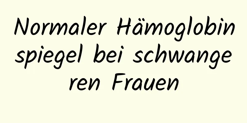 Normaler Hämoglobinspiegel bei schwangeren Frauen