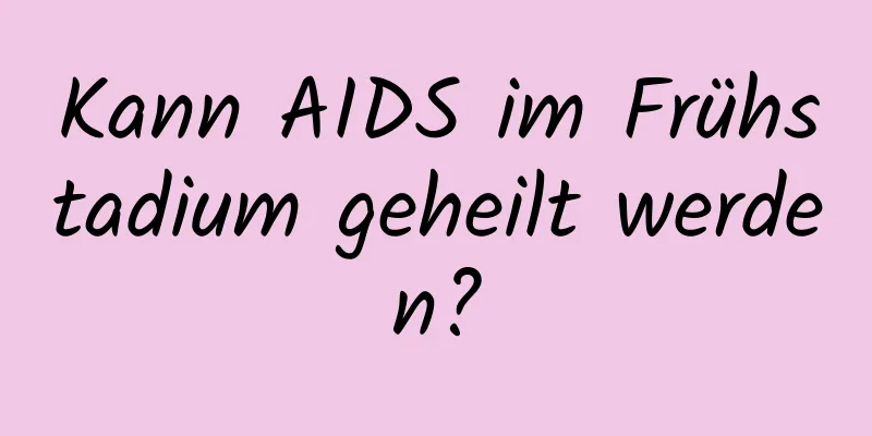 Kann AIDS im Frühstadium geheilt werden?