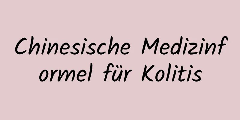 Chinesische Medizinformel für Kolitis