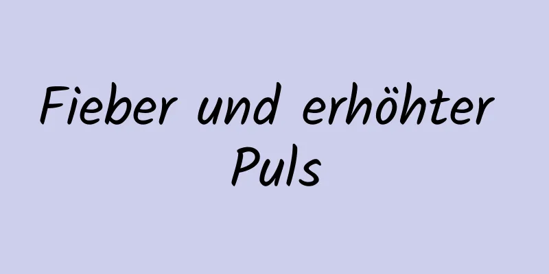 Fieber und erhöhter Puls