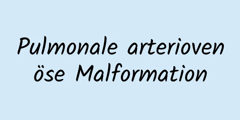 Pulmonale arteriovenöse Malformation