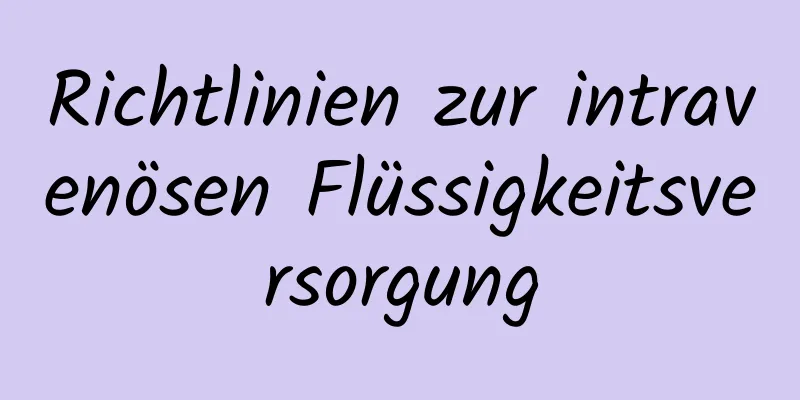 Richtlinien zur intravenösen Flüssigkeitsversorgung